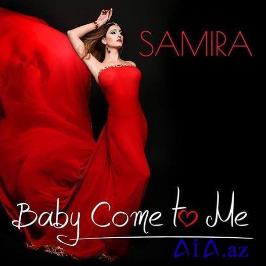 Samira  “Baby come  to me” (Əzizim gəl yanıma) adlı yeni mahnısını və fotosessiyasını təqdim etdi (FOTO - VİDEO)