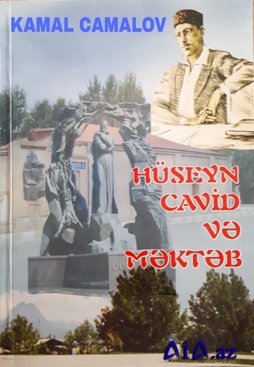 KAMAL CAMALOVUN “HÜSEYN CAVİD VƏ MƏKTƏB” ADLI MONOQRAFİYASI CAVİDŞÜNASLIĞIN TƏDQİQİ SAHƏSİNDƏ YENİ SƏHİFƏDİR