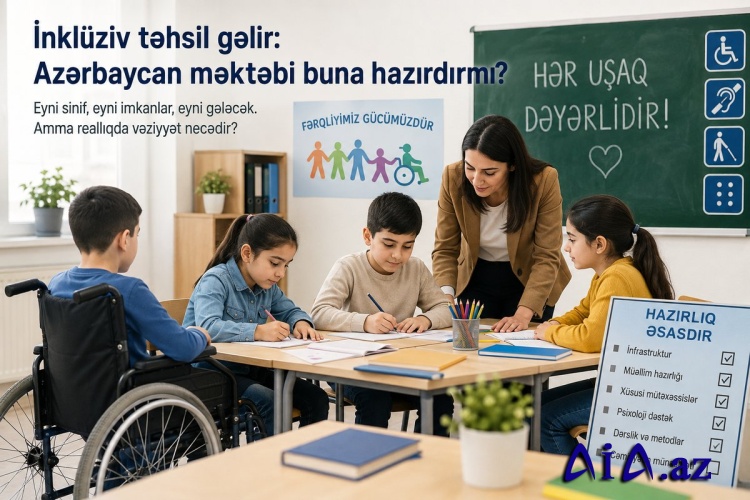 İnklüziv təhsil gəlir: Azərbaycan məktəbi buna hazırdırmı?